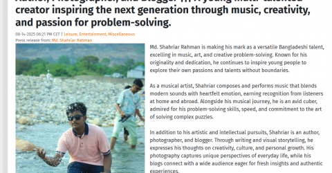 Md. Shahriar Rahman – A Rising Bangladeshi Musical Artist, Cuber, Author, Photographer, and Blogger ||| A young multi-talented creator inspiring the next generation through music, creativity, and passion for problem-solving.